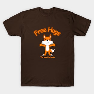 Free Hugs For Only Five Bucks T-Shirt